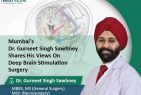 Mumbai’s Dr Gurneet Singh Sawhney shares his views on Deep brain stimulation surgery