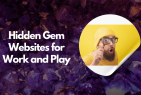 Hidden Gem Websites for Work and Play